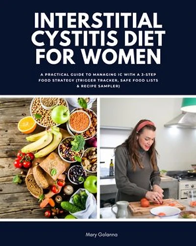 Interstitial Cystitis Diet for Women: A Practical Guide to Managing IC with a 3-Step Food Strategy (Trigger Tracker, Safe Food Lists & Recipe Sampler)