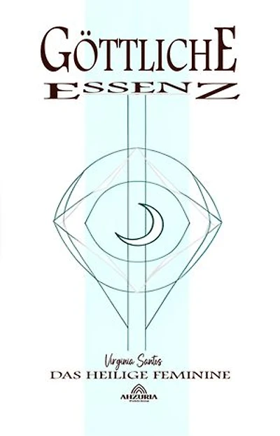 Göttliche Essenz: Das Heilige Feminine