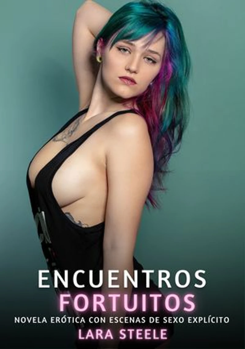 Encuentros Fortuitos: Novela Erótica con Escenas de Sexo Explícito - para Adultos