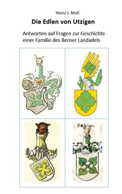 Die Edlen von Utzigen: Antworten auf Fragen zur Geschichte einer Familie des Berner Landadels