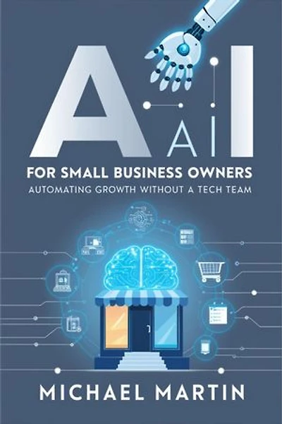 AI for Small Business Owners: Automating Growth Without a Tech Team
