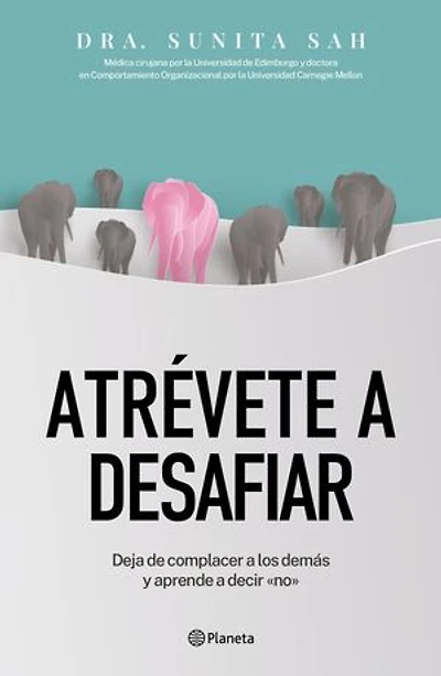 Atrévete a desafiar: Deja de complacer los demás y aprende decir no / Defy