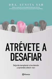 Atrévete a desafiar: Deja de complacer los demás y aprende decir no / Defy
