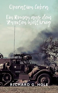 Operation Cobra: Ein Roman aus dem Zweiten Weltkrieg