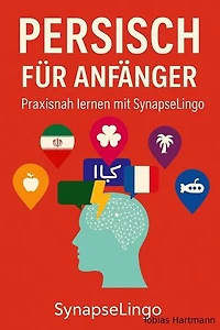 Persisch für Anfänger: Praxisnah lernen mit SynapseLingo