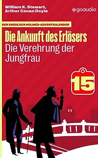 Die Verehrung der Jungfrau: Der Sherlock Holmes-Adventkalender - Die Ankunft des Erlösers, Folge 15