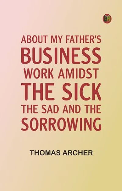 About My Father's Business": Work Amidst the Sick, the Sad, and the Sorrowing