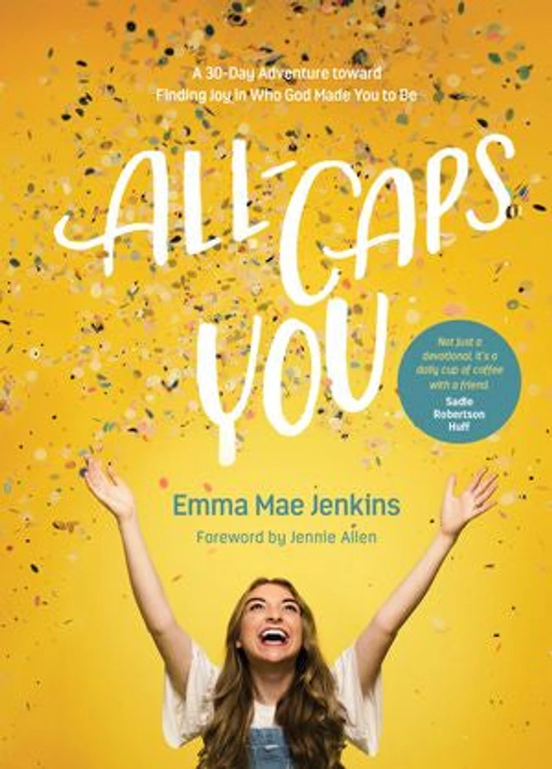 All-Caps YOU: A 30-Day Adventure toward Finding Joy Who God Made You to Be