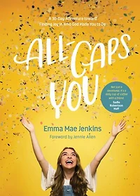 All-Caps YOU: A 30-Day Adventure toward Finding Joy Who God Made You to Be