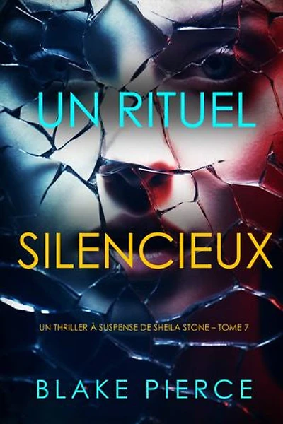 Un Rituel Silencieux (Un thriller à suspense de Sheila Stone Tome 7)