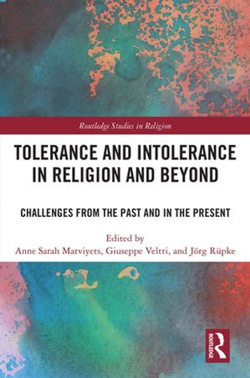 Tolerance and Intolerance Religion Beyond: Challenges from the Past Present