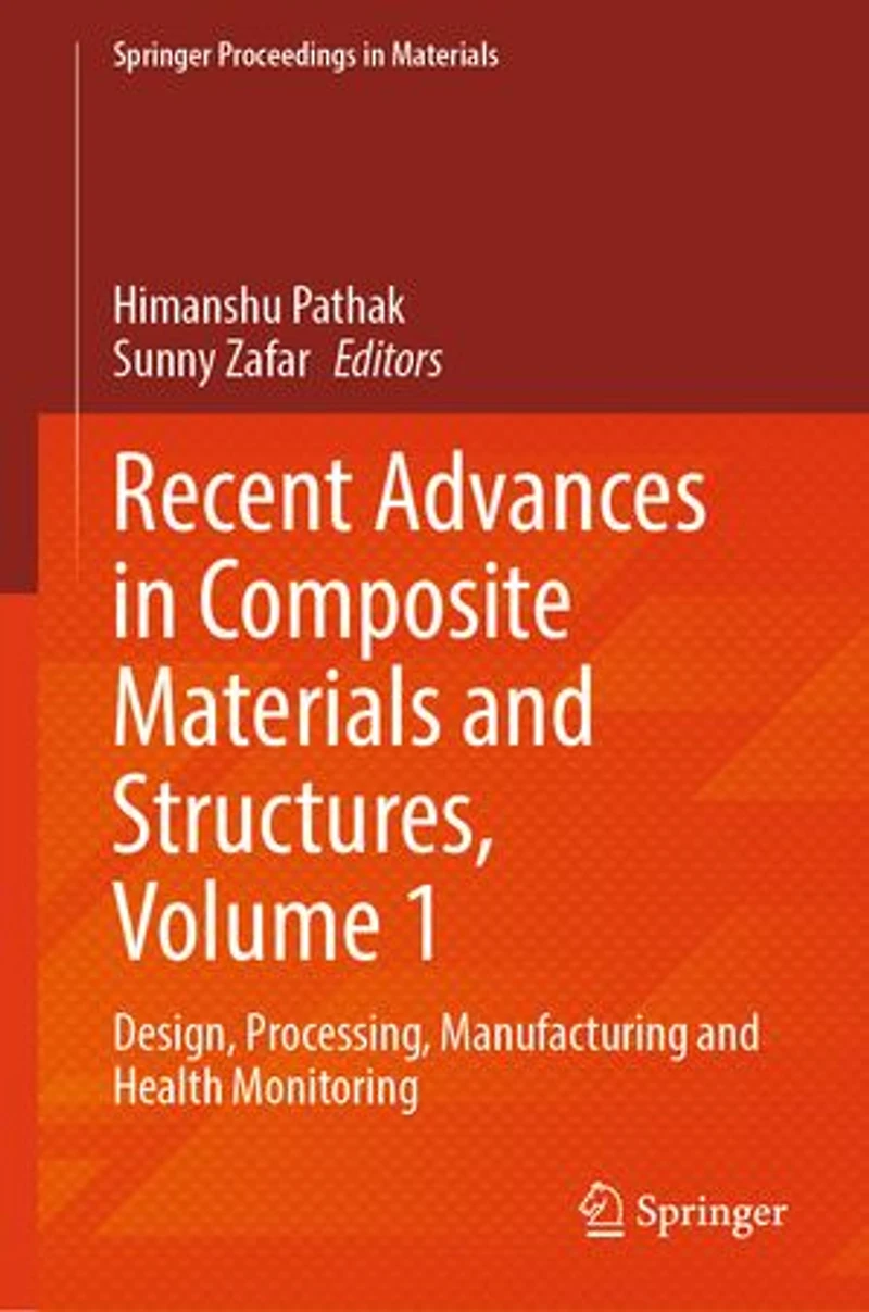 Recent Advances Composite Materials and Structures, Volume 1: Design, Processing, Manufacturing Health Monitoring