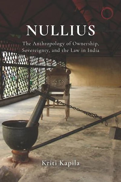 Nullius: The Anthropology Of Ownership, Sovereignty, And Law India