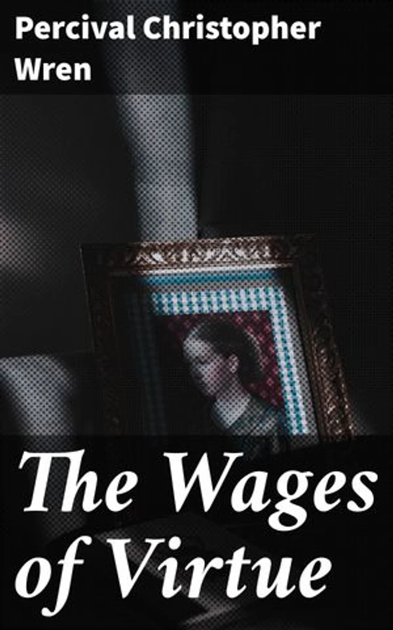 The Wages of Virtue: Honoring Duty and Sacrifice in the French Foreign Legion