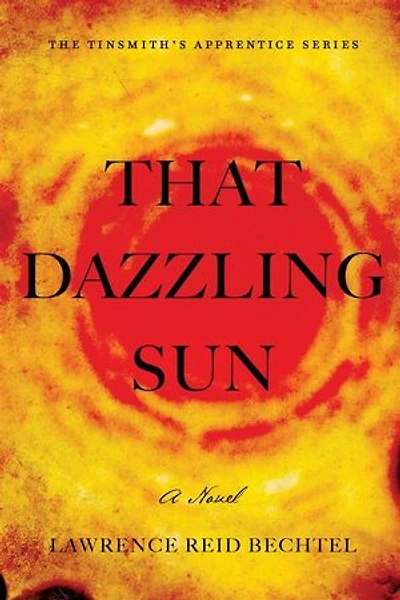 That Dazzling Sun: Book 2 The Tinsmith's Apprentice Series