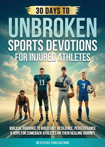 UNBROKEN: Sports Devotions for Injured Athletes