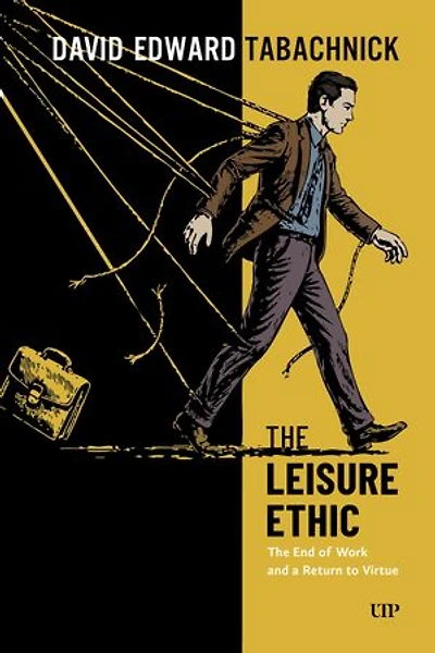 The Leisure Ethic: End of Work and a Return to Virtue