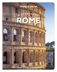 Lonely Planet Experience Rome 2 2nd Ed.