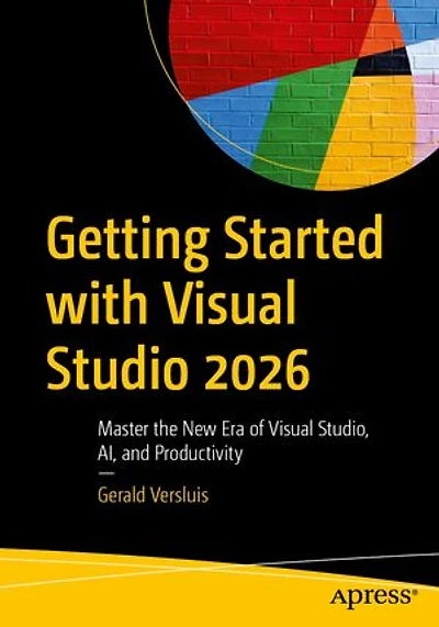 Getting Started with Visual Studio 2026: Master the New Era of Studio, AI, and Productivity