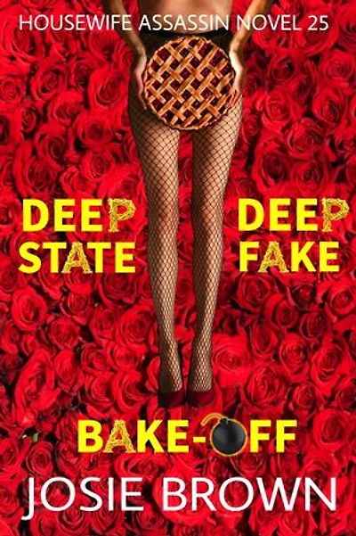 The Housewife Assassin's Deep State Deep Fake Bake-Off