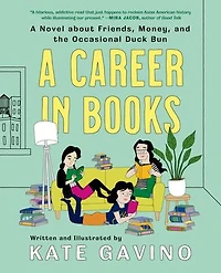 A Career Books: Novel about Friends, Money, and the Occasional Duck Bun