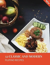 32 Classic and Modern Filipino Recipes