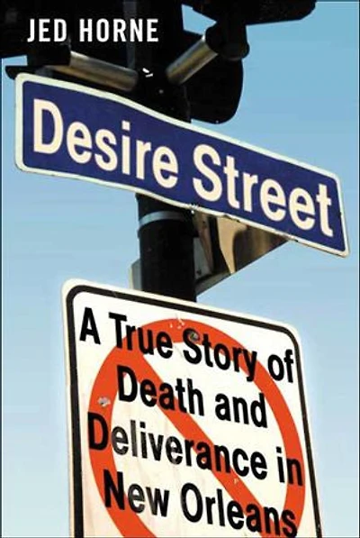 Desire Street: A True Story of Death and Deliverance in New Orleans