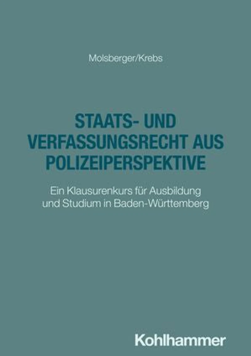 Staats- und Verfassungsrecht aus Polizeiperspektive: Ein Klausurenkurs für Ausbildung und Studium in Baden-Württemberg