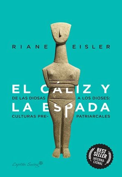El cáliz y la espada: De las diosas a los dioses: culturas pre-patriarcales