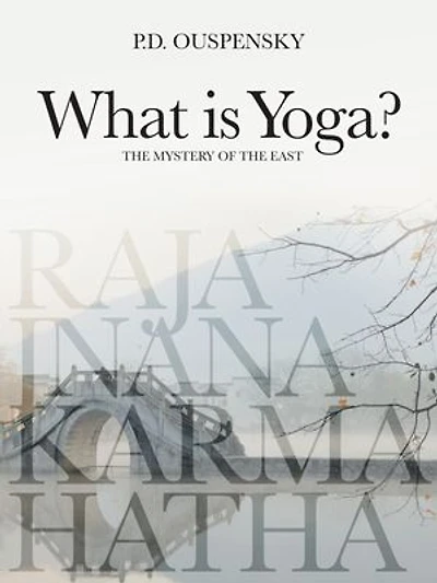What is Yoga?: The Mystery of the East