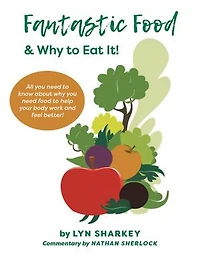 Fantastic Food & Why To Eat It!