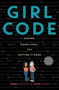 Girl Code: Gaming, Going Viral, And Getting It Done