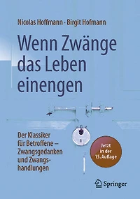 Wenn Zwänge das Leben einengen: Der Klassiker für Betroffene - Zwangsgedanken und Zwangshandlungen