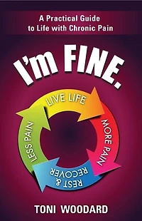 I'm Fine. -- A Practical Guide to Life with Chronic Pain