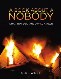 A book about a Nobody: A MAN THAT BUILT AND OWNED A TOWN