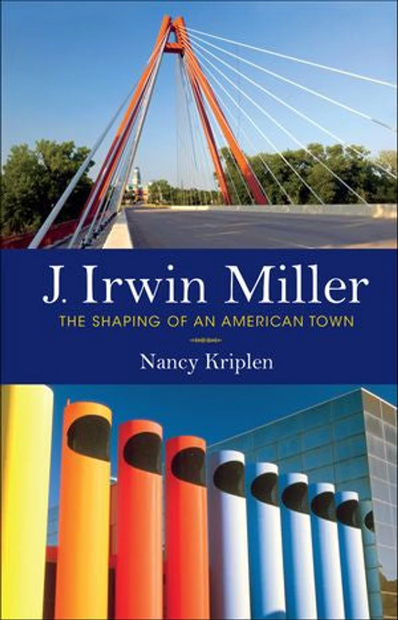 J. Irwin Miller: The Shaping Of An American Town
