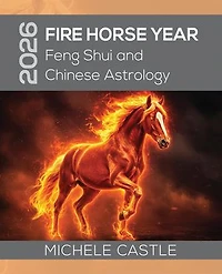 2026 FIRE HORSE YEAR: Feng Shui and Chinese Astrology