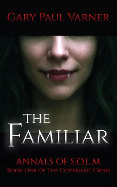 The Familiar: Annals of S.O.L.M. The Covenant Crisis