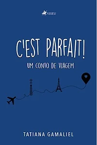 C'est parfait!: Um Conto de Viagem