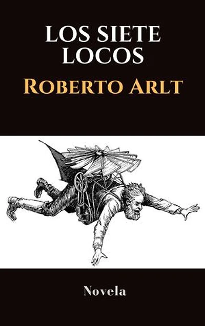 LOS SIETE LOCOS: Novela