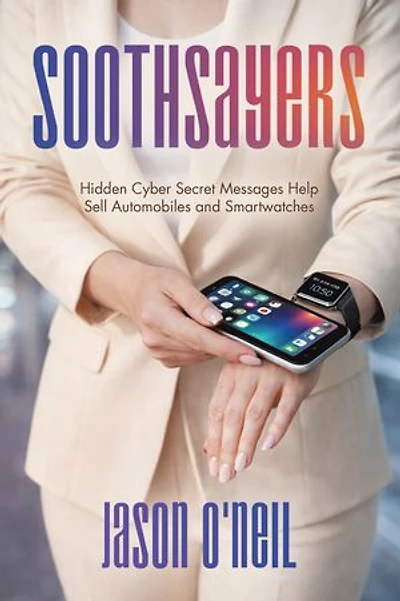 SOOTHSAYERS: Hidden Cyber Secret Messages Help Sell Automobiles and Smartwatches