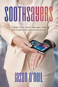 SOOTHSAYERS: Hidden Cyber Secret Messages Help Sell Automobiles and Smartwatches