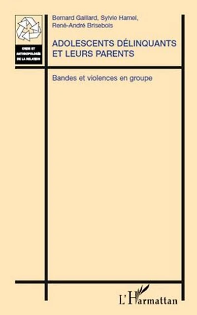 Adolescents délinquants et leurs parents: Bandes et violences en groupe