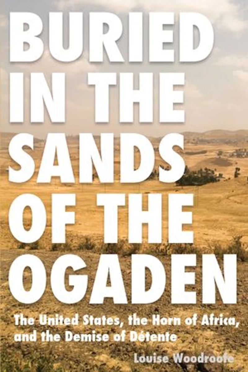 Buried the Sands of Ogaden: United States, Horn Africa, and Demise Detente