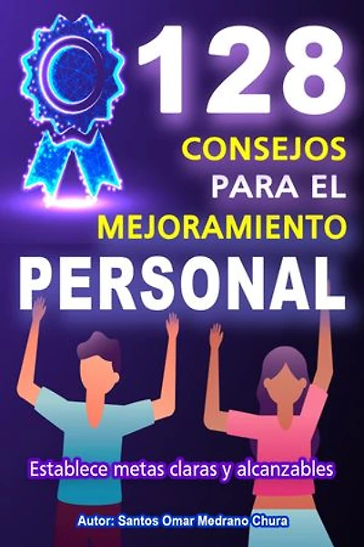 128 Consejos para el Mejoramiento Personal: Establece metas claras y alcanzables