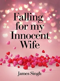 Falling For My Innocent Wife: An Unplanned Love Affair