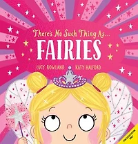 There's No Such Thing as... Fairies