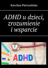 ADHD u dzieci, zrozumienie i wsparcie