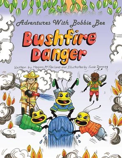 Adventures with Bobbie Bee – Bushfire Danger: Bushfire Danger