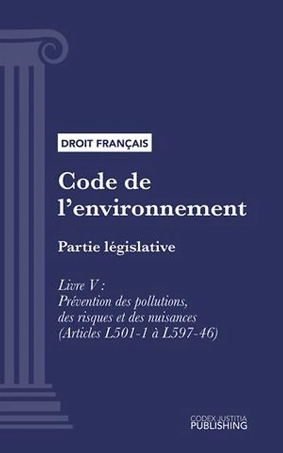 Code de l'environnement: Partie législative - Livre V : Prévention des pollutions, des risques et des nuisances (droit français)